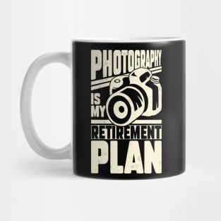 Photography Is My Retirement Plan Mug